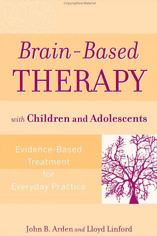 John B Arden - Brain-Based Therapy for Children and Adolescents