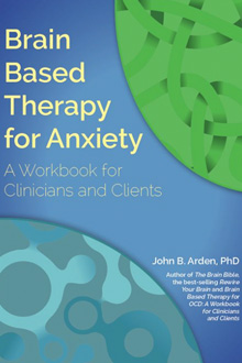 John B Arden - Brain-Based Therapy Anxiety Workbook