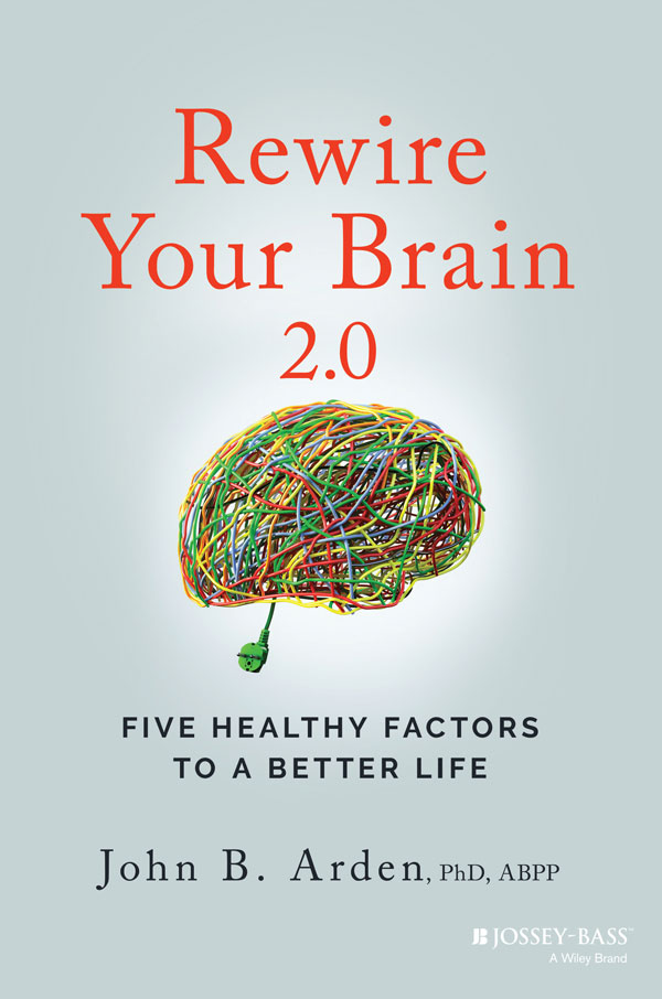 Rewire Your Brain 2.0 - By John B. Arden